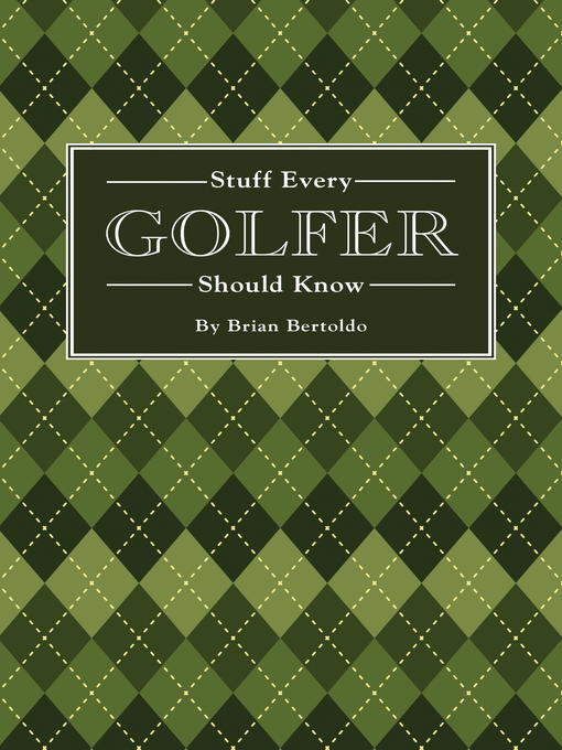 Title details for Stuff Every Golfer Should Know by Brian Bertoldo - Available